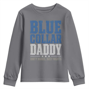 Blue Collar Daddy Dirty Hands Busy Nights Youth Sweatshirt Funny Father's Day Gifts TS11 Charcoal Print Your Wear