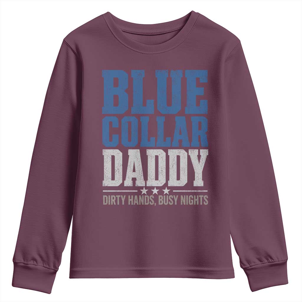 Blue Collar Daddy Dirty Hands Busy Nights Youth Sweatshirt Funny Father's Day Gifts TS11 Maroon Print Your Wear