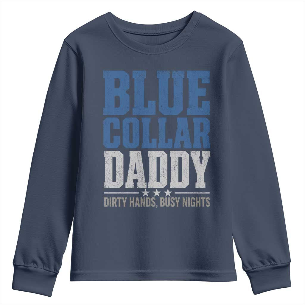 Blue Collar Daddy Dirty Hands Busy Nights Youth Sweatshirt Funny Father's Day Gifts TS11 Navy Print Your Wear