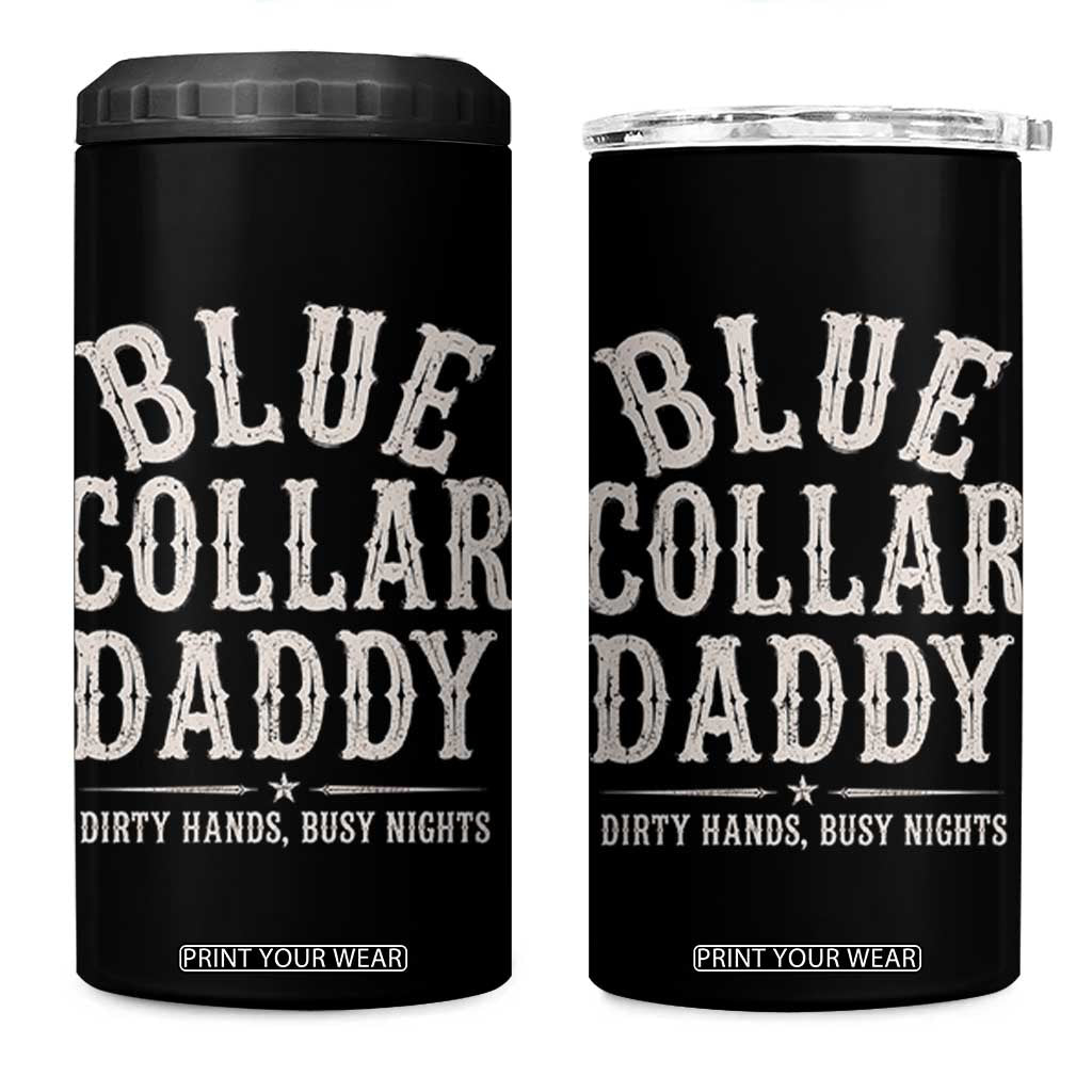 Blue Collar Daddy Dirty Hands Busy Nights 4 in 1 Can Cooler Tumbler Mechanic Dad Father's Day Gifts TS11 One Size: 16 oz Black Print Your Wear
