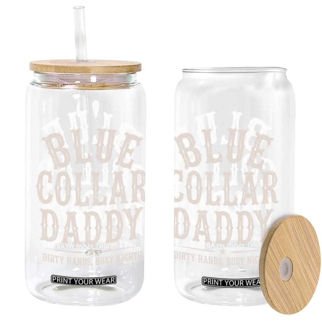 Blue Collar Daddy Dirty Hands Busy Nights Glass Can Mechanic Dad Father's Day Gifts TS11 Print Your Wear