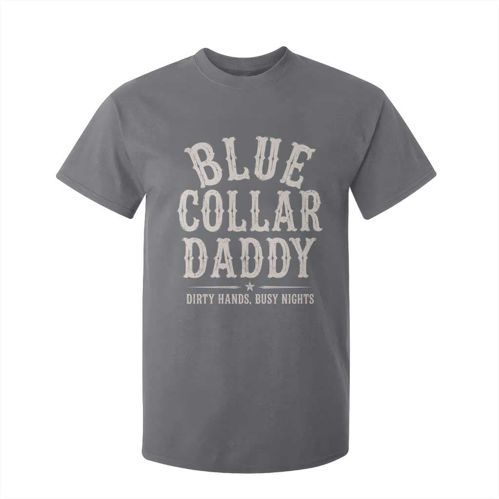 Blue Collar Daddy Dirty Hands Busy Nights T Shirt For Kid Mechanic Dad Father's Day Gifts TS11 Charcoal Print Your Wear
