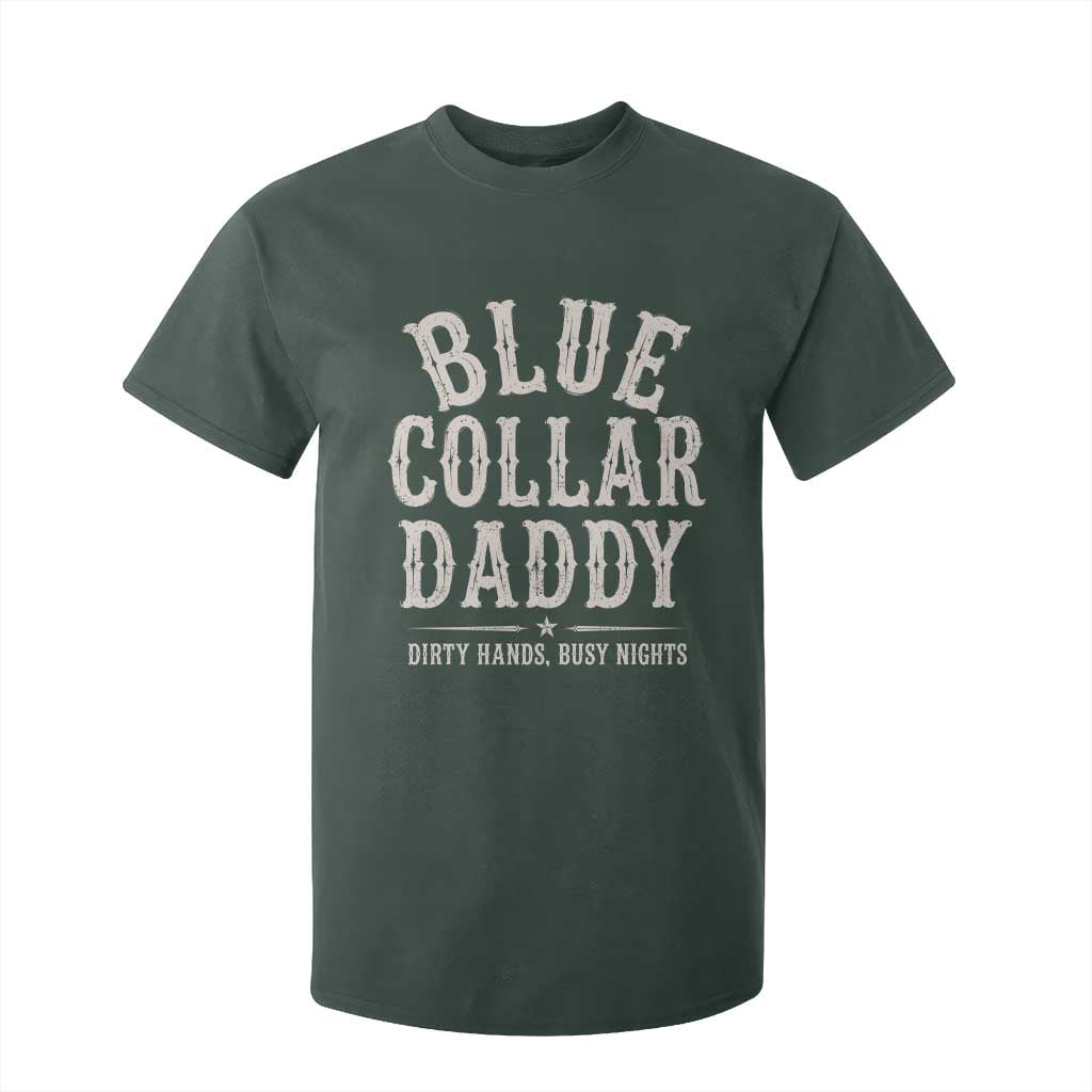 Blue Collar Daddy Dirty Hands Busy Nights T Shirt For Kid Mechanic Dad Father's Day Gifts TS11 Dark Forest Green Print Your Wear