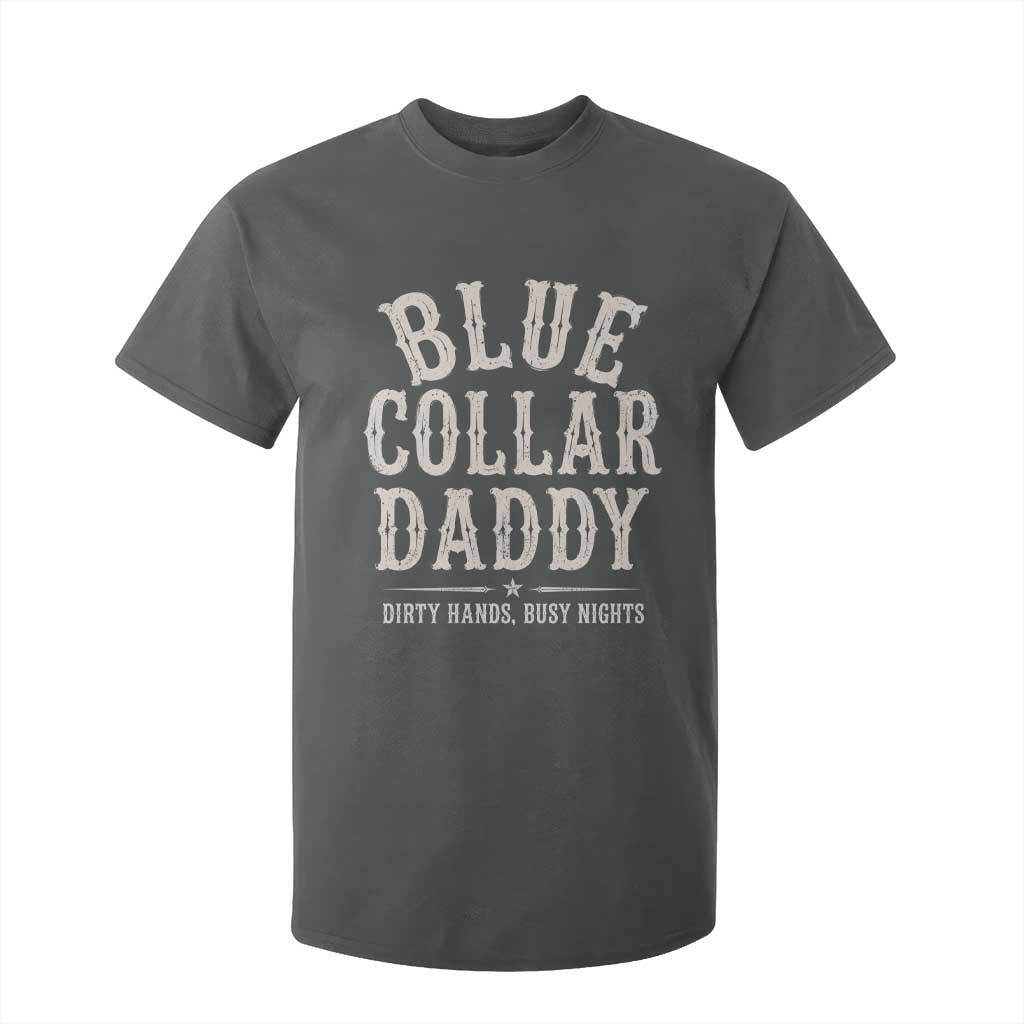 Blue Collar Daddy Dirty Hands Busy Nights T Shirt For Kid Mechanic Dad Father's Day Gifts TS11 Dark Heather Print Your Wear