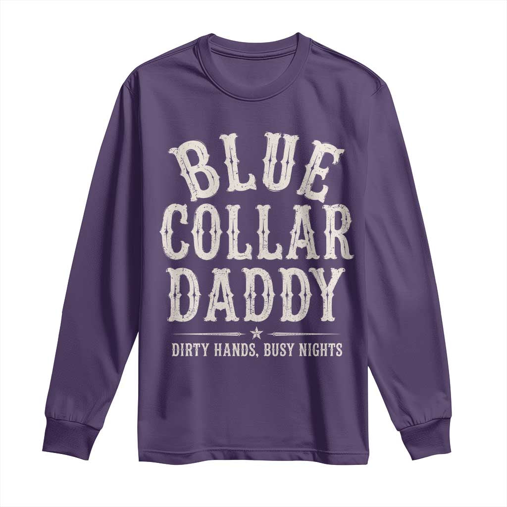 Blue Collar Daddy Dirty Hands Busy Nights Long Sleeve Shirt Mechanic Dad Father's Day Gifts TS11 Purple Print Your Wear