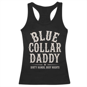 Blue Collar Daddy Dirty Hands Busy Nights Racerback Tank Top Mechanic Dad Father's Day Gifts TS11 Black Print Your Wear
