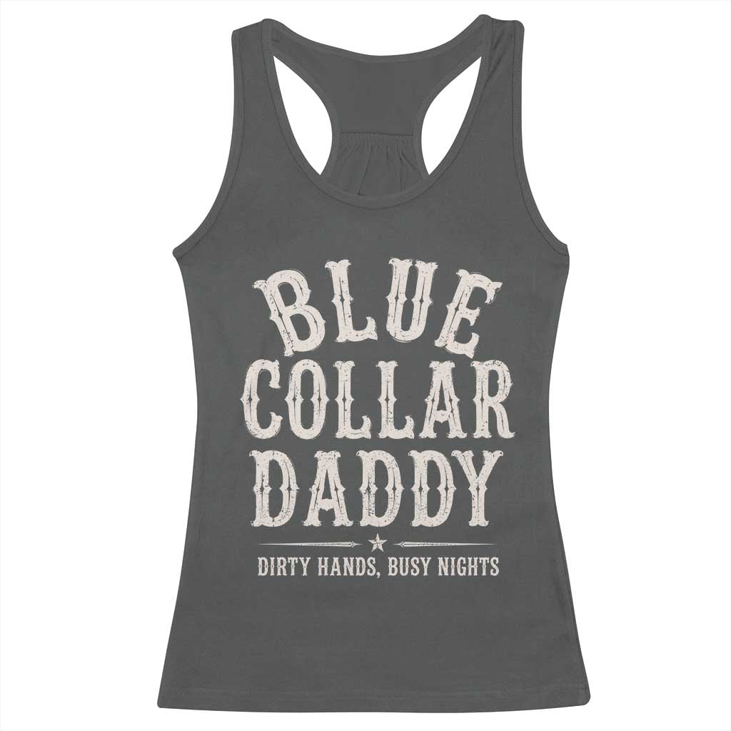 Blue Collar Daddy Dirty Hands Busy Nights Racerback Tank Top Mechanic Dad Father's Day Gifts TS11 Dark Heather Print Your Wear