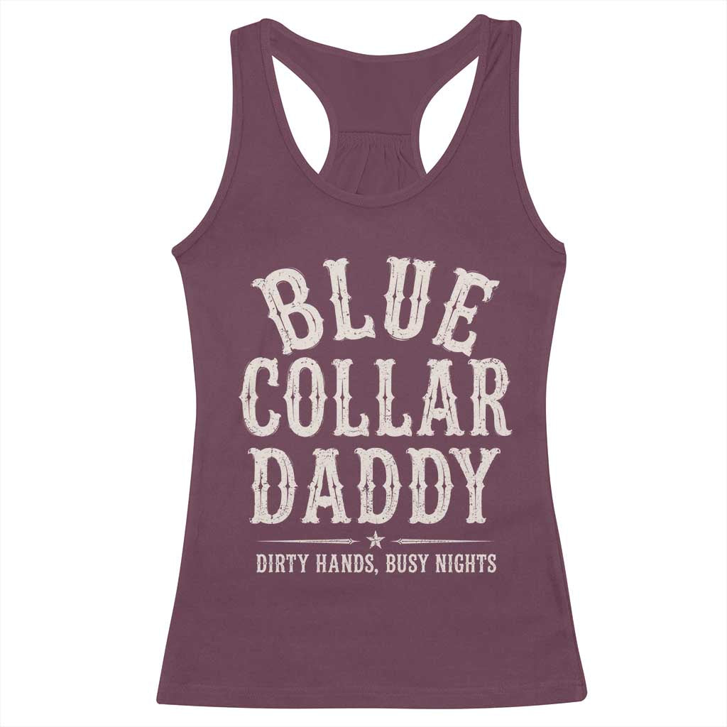 Blue Collar Daddy Dirty Hands Busy Nights Racerback Tank Top Mechanic Dad Father's Day Gifts TS11 Maroon Print Your Wear