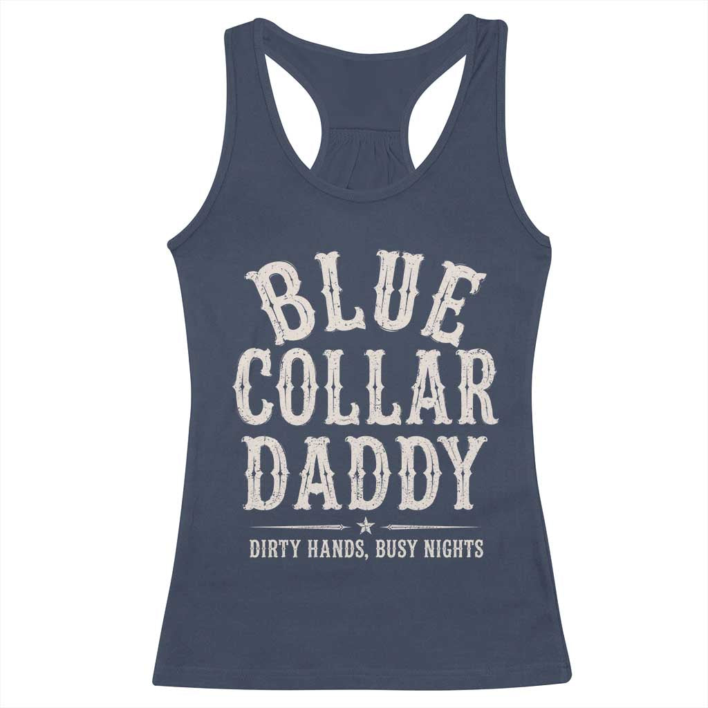 Blue Collar Daddy Dirty Hands Busy Nights Racerback Tank Top Mechanic Dad Father's Day Gifts TS11 Navy Print Your Wear
