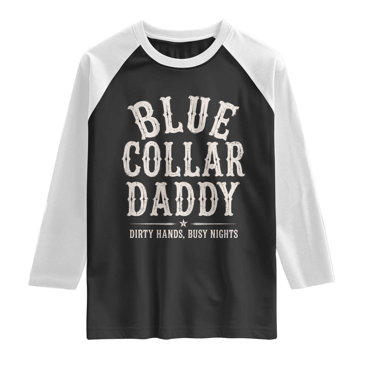 Blue Collar Daddy Dirty Hands Busy Nights Raglan Shirt Mechanic Dad Father's Day Gifts TS11 Black White Print Your Wear