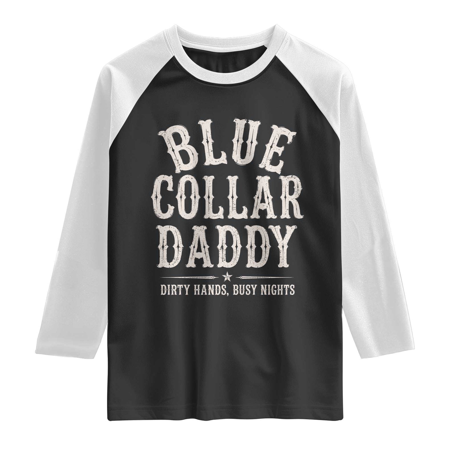 Blue Collar Daddy Dirty Hands Busy Nights Raglan Shirt Mechanic Dad Father's Day Gifts TS11 Black White Print Your Wear