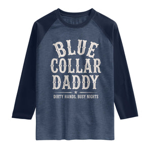 Blue Collar Daddy Dirty Hands Busy Nights Raglan Shirt Mechanic Dad Father's Day Gifts TS11 Heather Denim Navy Print Your Wear