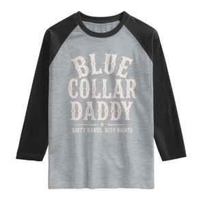 Blue Collar Daddy Dirty Hands Busy Nights Raglan Shirt Mechanic Dad Father's Day Gifts TS11 Heather Gray Black Print Your Wear