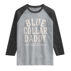 Blue Collar Daddy Dirty Hands Busy Nights Raglan Shirt Mechanic Dad Father's Day Gifts TS11 Heather Gray Heather Charcoal Print Your Wear