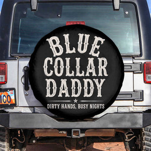 Blue Collar Daddy Dirty Hands Busy Nights Spare Tire Cover Mechanic Dad Father's Day Gifts TS11 No hole Black Print Your Wear