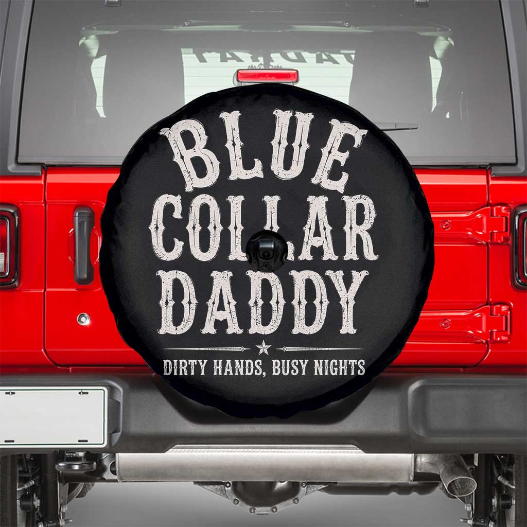 Blue Collar Daddy Dirty Hands Busy Nights Spare Tire Cover Mechanic Dad Father's Day Gifts TS11 Black Print Your Wear