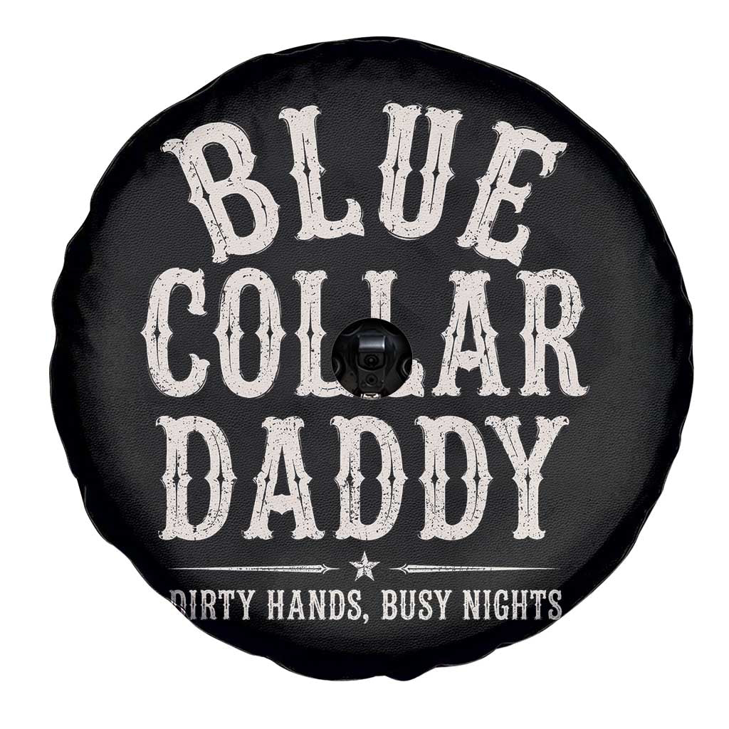 Blue Collar Daddy Dirty Hands Busy Nights Spare Tire Cover Mechanic Dad Father's Day Gifts TS11 Print Your Wear