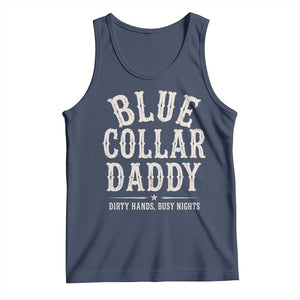 Blue Collar Daddy Dirty Hands Busy Nights Tank Top Mechanic Dad Father's Day Gifts TS11 Navy Print Your Wear
