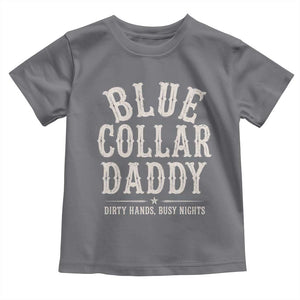 Blue Collar Daddy Dirty Hands Busy Nights Toddler T Shirt Mechanic Dad Father's Day Gifts TS11 Charcoal Print Your Wear