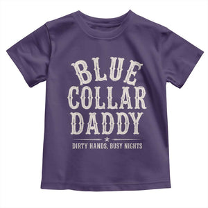 Blue Collar Daddy Dirty Hands Busy Nights Toddler T Shirt Mechanic Dad Father's Day Gifts TS11 Purple Print Your Wear