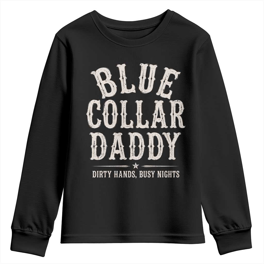 Blue Collar Daddy Dirty Hands Busy Nights Youth Sweatshirt Mechanic Dad Father's Day Gifts TS11 Black Print Your Wear