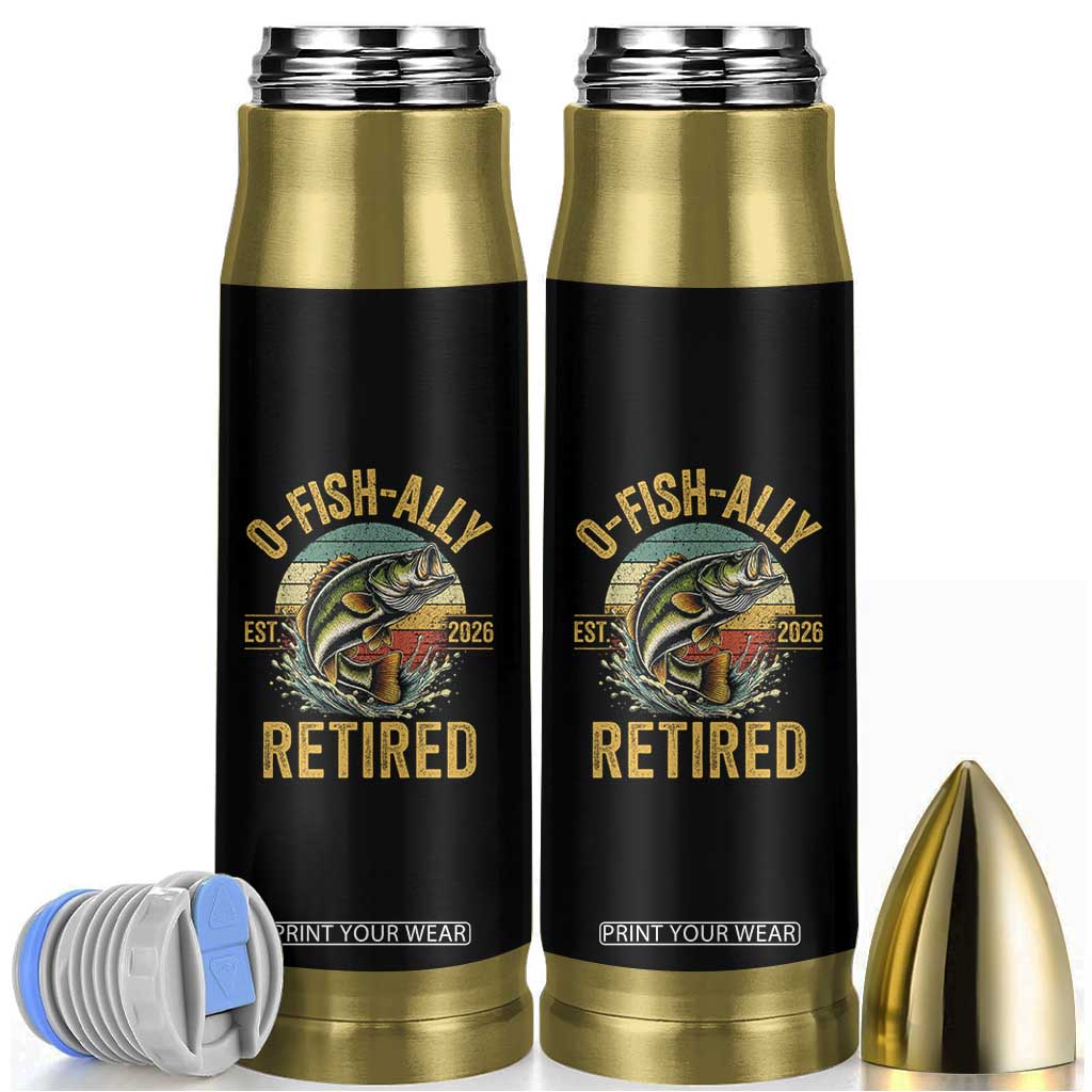 Fishing Retirement Bullet Tumbler O Fish Ally Retired 2026 Fisherman Gifts TS11 Black Print Your Wear
