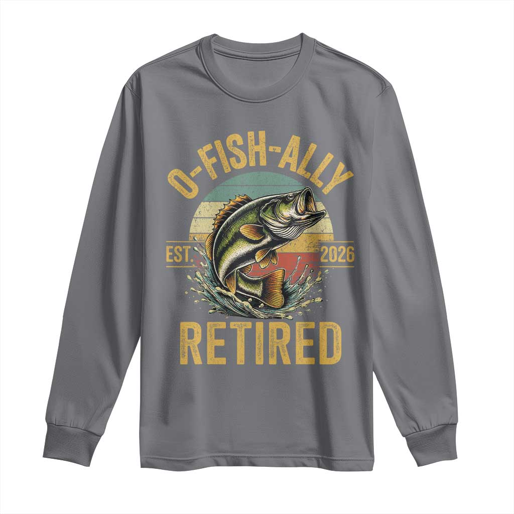 Fishing Retirement Long Sleeve Shirt O Fish Ally Retired 2026 Fisherman Gifts TS11 Charcoal Print Your Wear