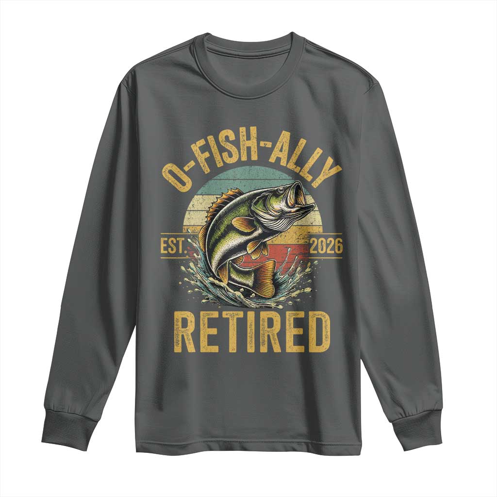Fishing Retirement Long Sleeve Shirt O Fish Ally Retired 2026 Fisherman Gifts TS11 Dark Heather Print Your Wear