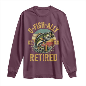 Fishing Retirement Long Sleeve Shirt O Fish Ally Retired 2026 Fisherman Gifts TS11 Maroon Print Your Wear
