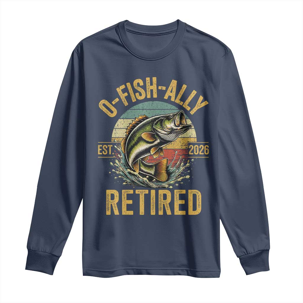 Fishing Retirement Long Sleeve Shirt O Fish Ally Retired 2026 Fisherman Gifts TS11 Navy Print Your Wear