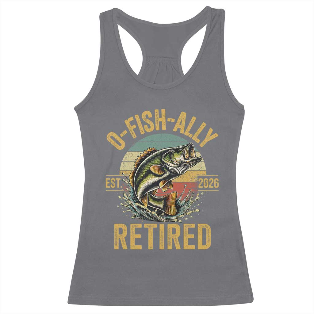 Fishing Retirement Racerback Tank Top O Fish Ally Retired 2026 Fisherman Gifts TS11 Charcoal Print Your Wear
