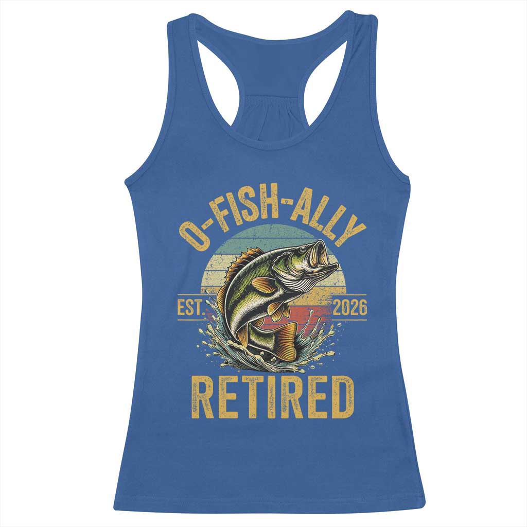Fishing Retirement Racerback Tank Top O Fish Ally Retired 2026 Fisherman Gifts TS11 Royal Blue Print Your Wear