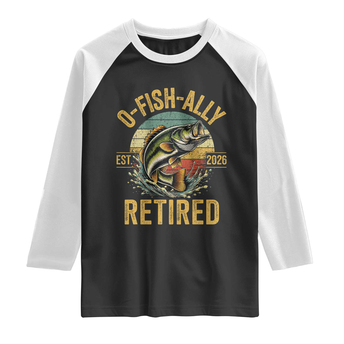 Fishing Retirement Raglan Shirt O Fish Ally Retired 2026 Fisherman Gifts TS11 Black White Print Your Wear