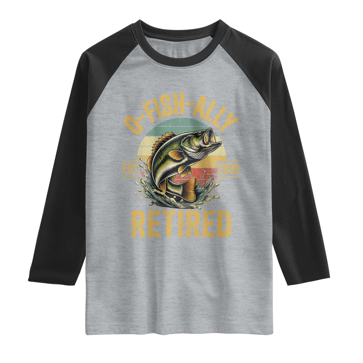Fishing Retirement Raglan Shirt O Fish Ally Retired 2026 Fisherman Gifts TS11 Heather Gray Black Print Your Wear