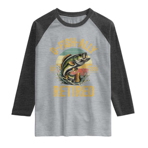 Fishing Retirement Raglan Shirt O Fish Ally Retired 2026 Fisherman Gifts TS11 Heather Gray Heather Charcoal Print Your Wear