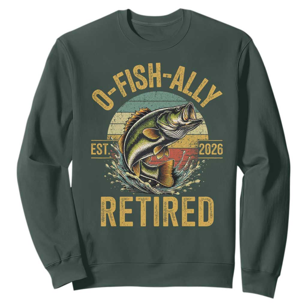 Fishing Retirement Sweatshirt O Fish Ally Retired 2026 Fisherman Gifts TS11 Dark Forest Green Print Your Wear