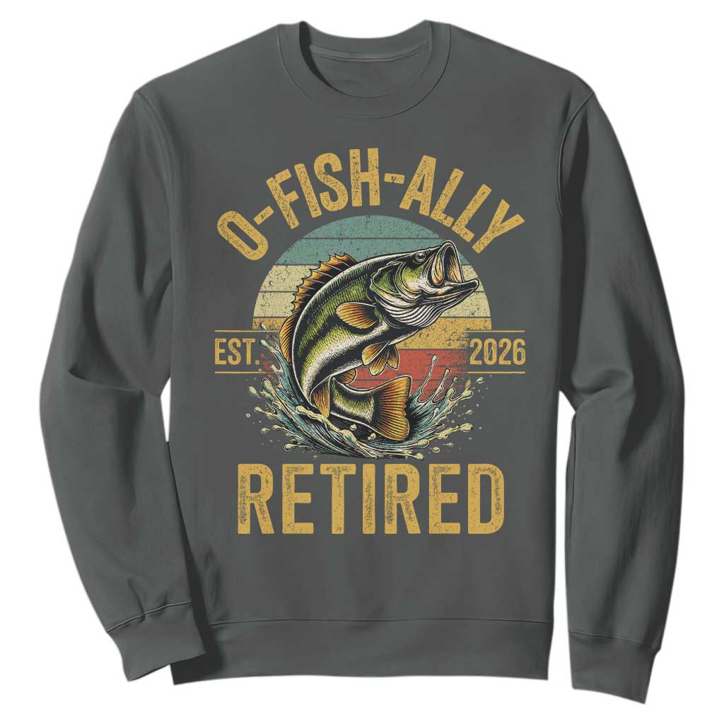Fishing Retirement Sweatshirt O Fish Ally Retired 2026 Fisherman Gifts TS11 Dark Heather Print Your Wear