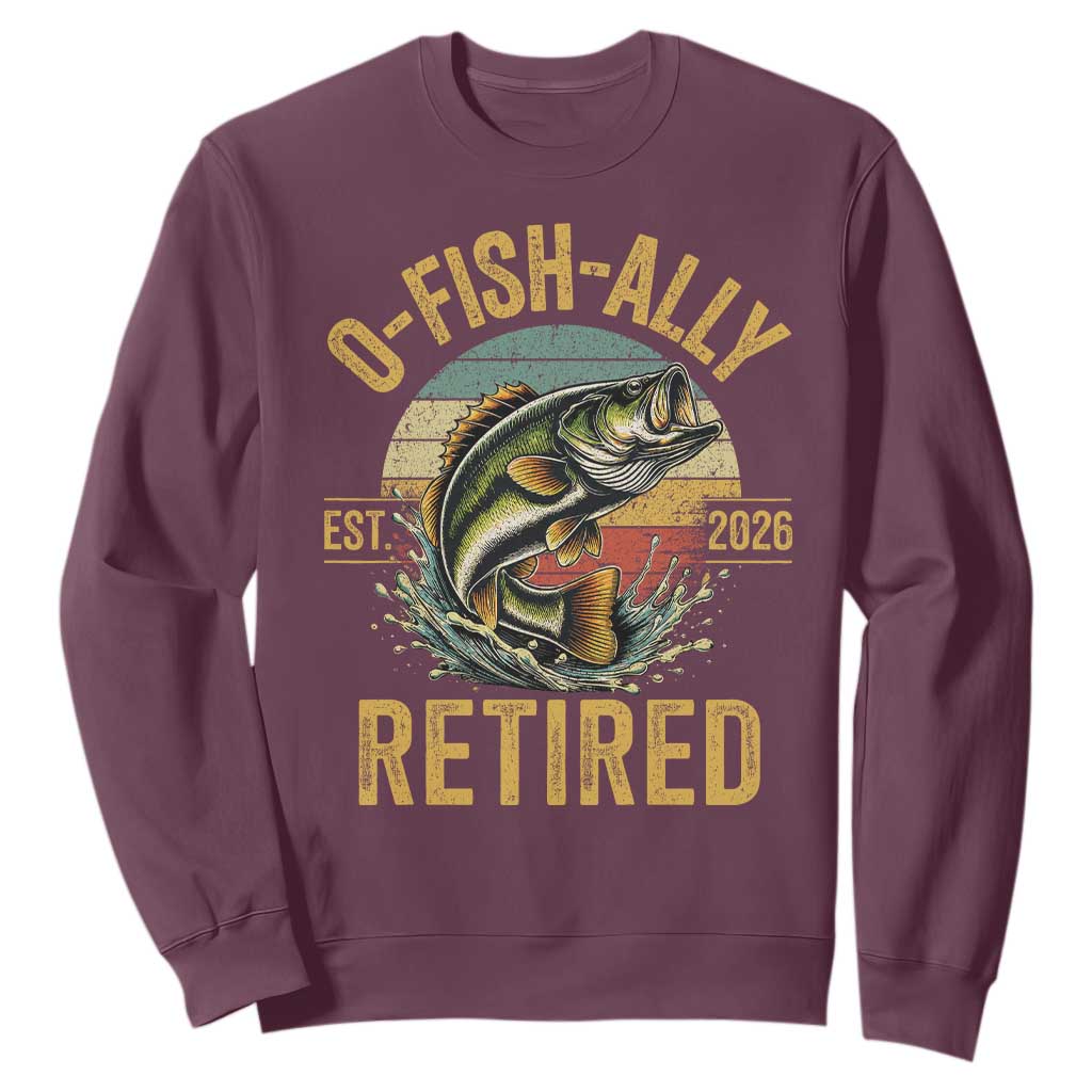Fishing Retirement Sweatshirt O Fish Ally Retired 2026 Fisherman Gifts TS11 Maroon Print Your Wear