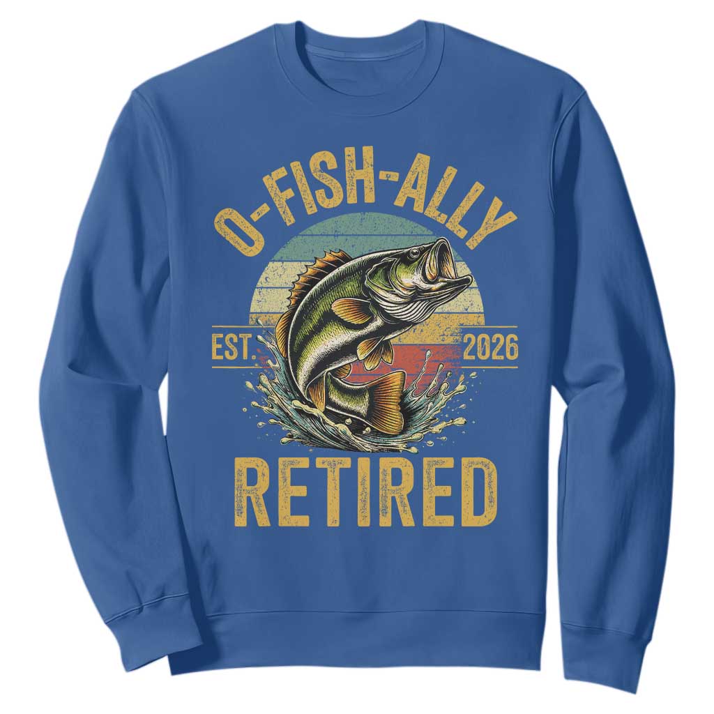 Fishing Retirement Sweatshirt O Fish Ally Retired 2026 Fisherman Gifts TS11 Royal Blue Print Your Wear