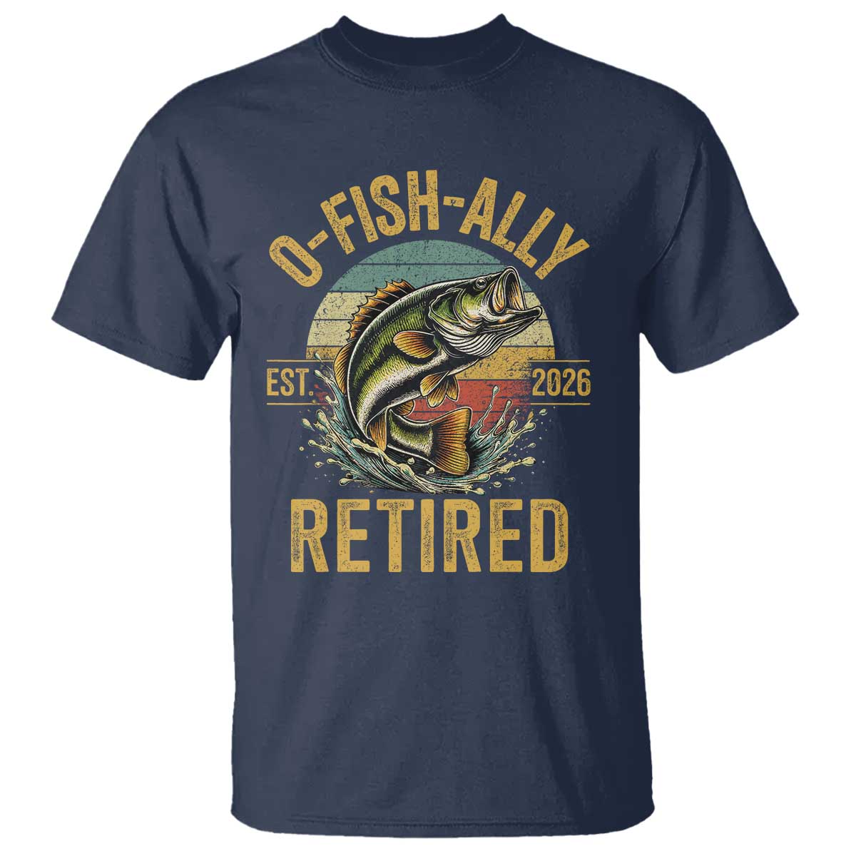 Fishing Retirement T Shirt O Fish Ally Retired 2026 Fisherman Gifts TS11 Navy Print Your Wear