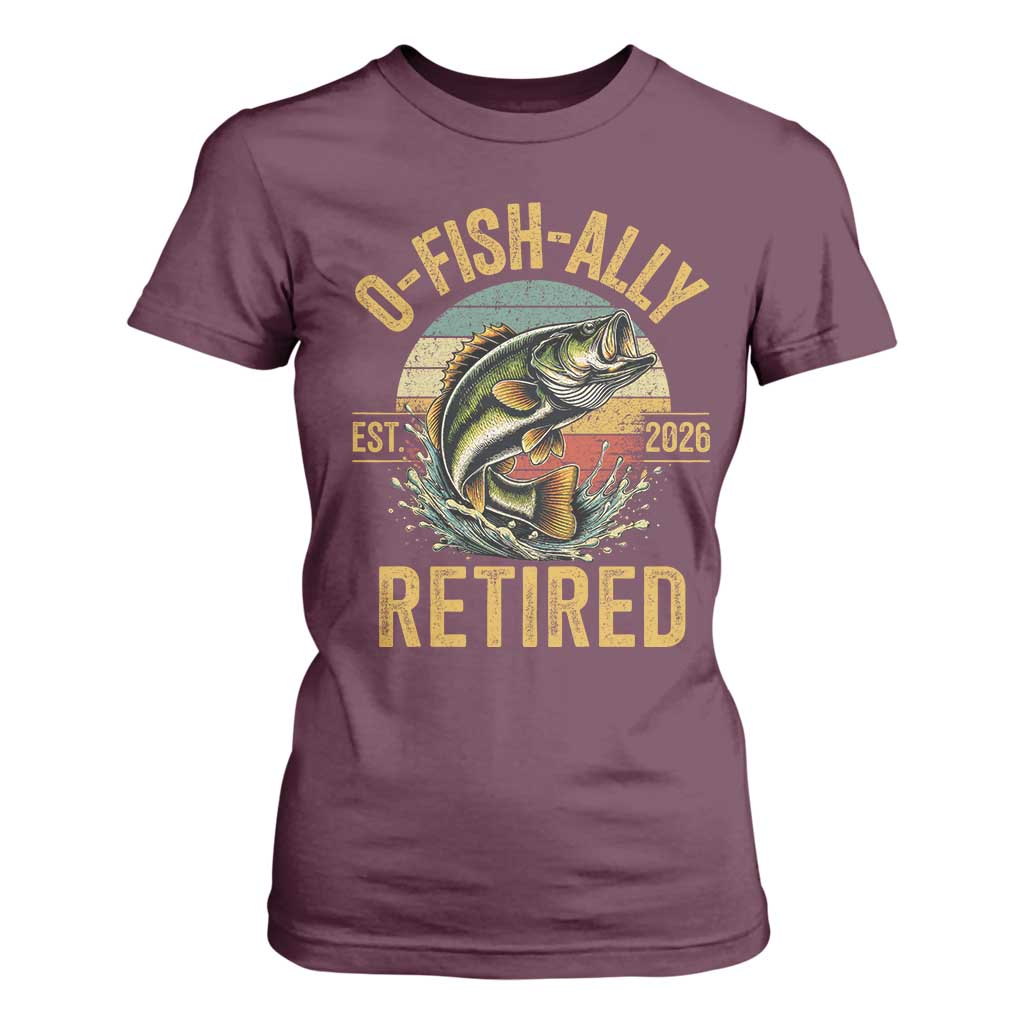 Fishing Retirement T Shirt For Women O Fish Ally Retired 2026 Fisherman Gifts TS11 Maroon Print Your Wear
