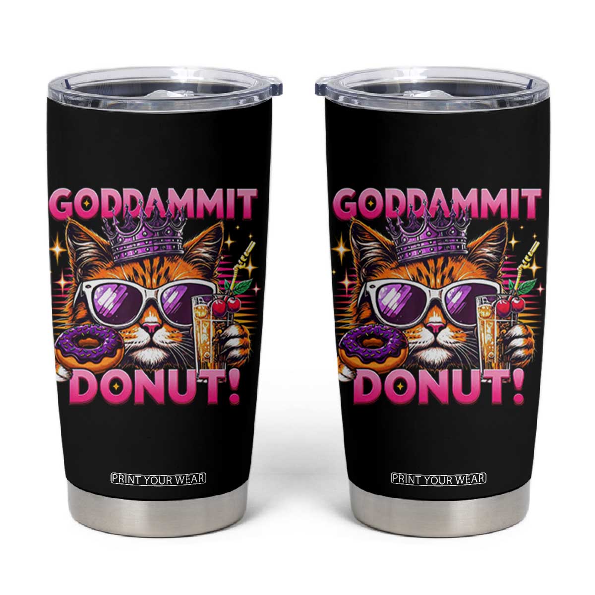 Funny Goddammit Cat Princess Meme Tumbler Cup Cartoon Style TS11 Black Print Your Wear