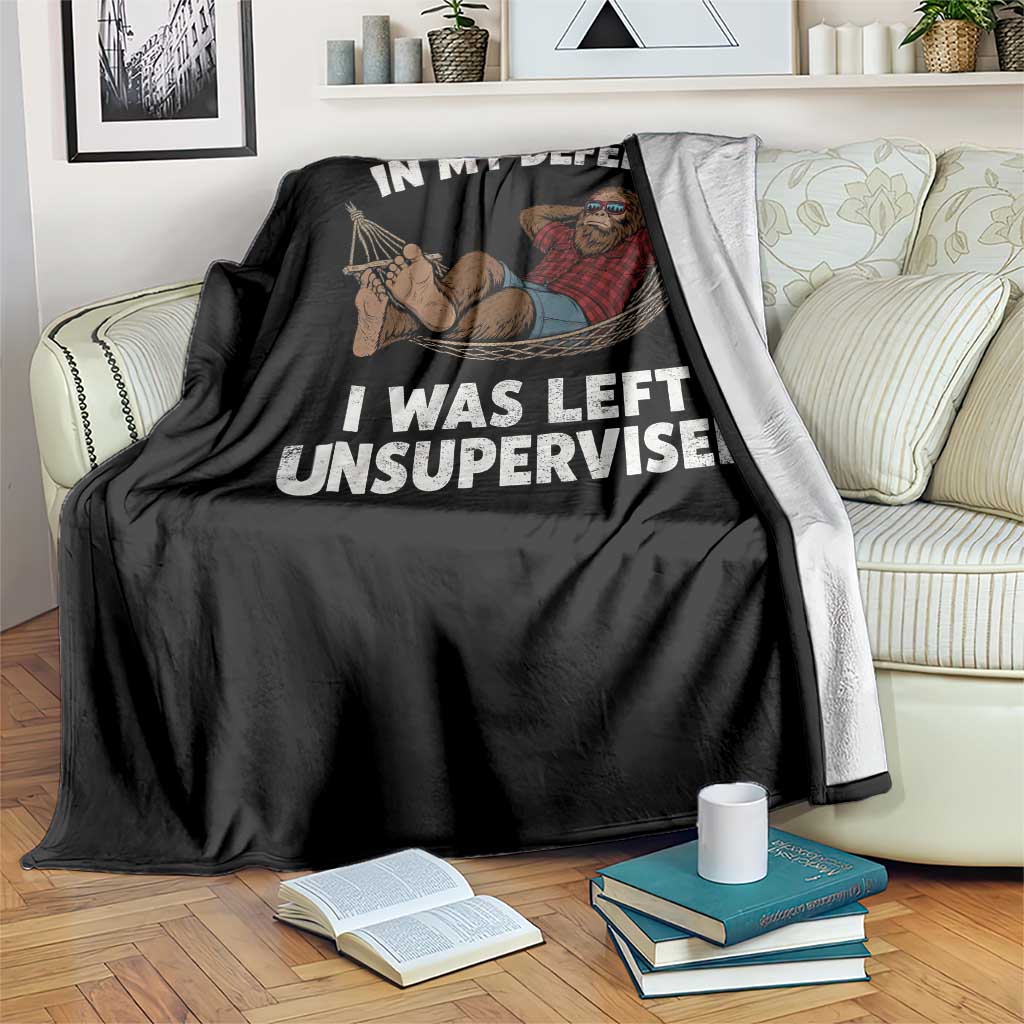 In My Defense I Was Left Unsupervised Funny Bigfoot Throw Blanket