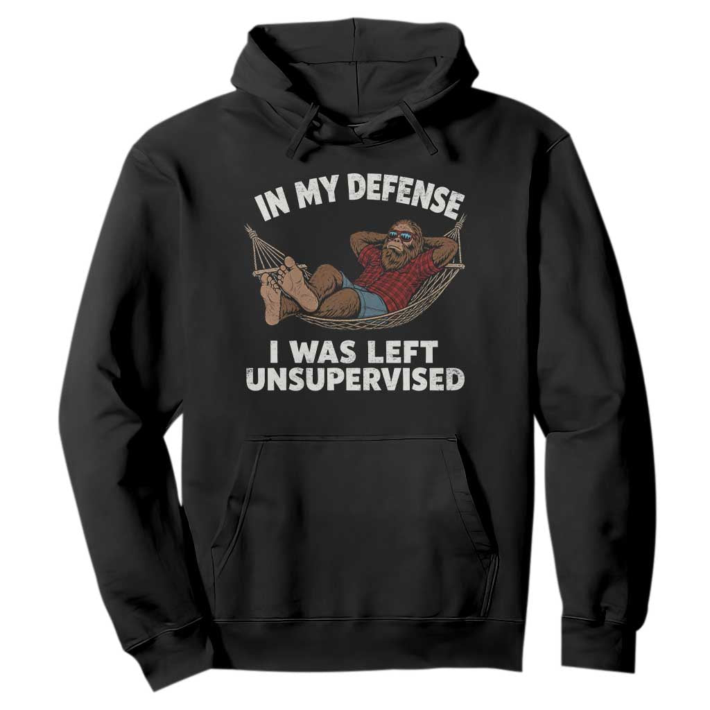 In My Defense I Was Left Unsupervised Funny Bigfoot Hoodie