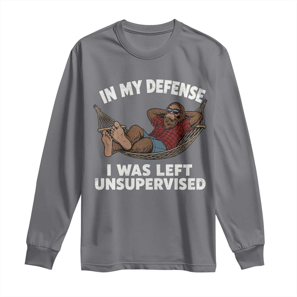 In My Defense I Was Left Unsupervised Funny Bigfoot Long Sleeve Shirt