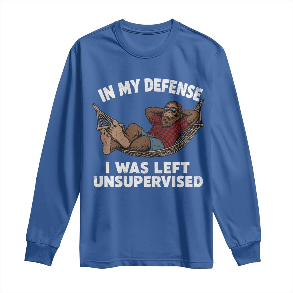 In My Defense I Was Left Unsupervised Funny Bigfoot Long Sleeve Shirt
