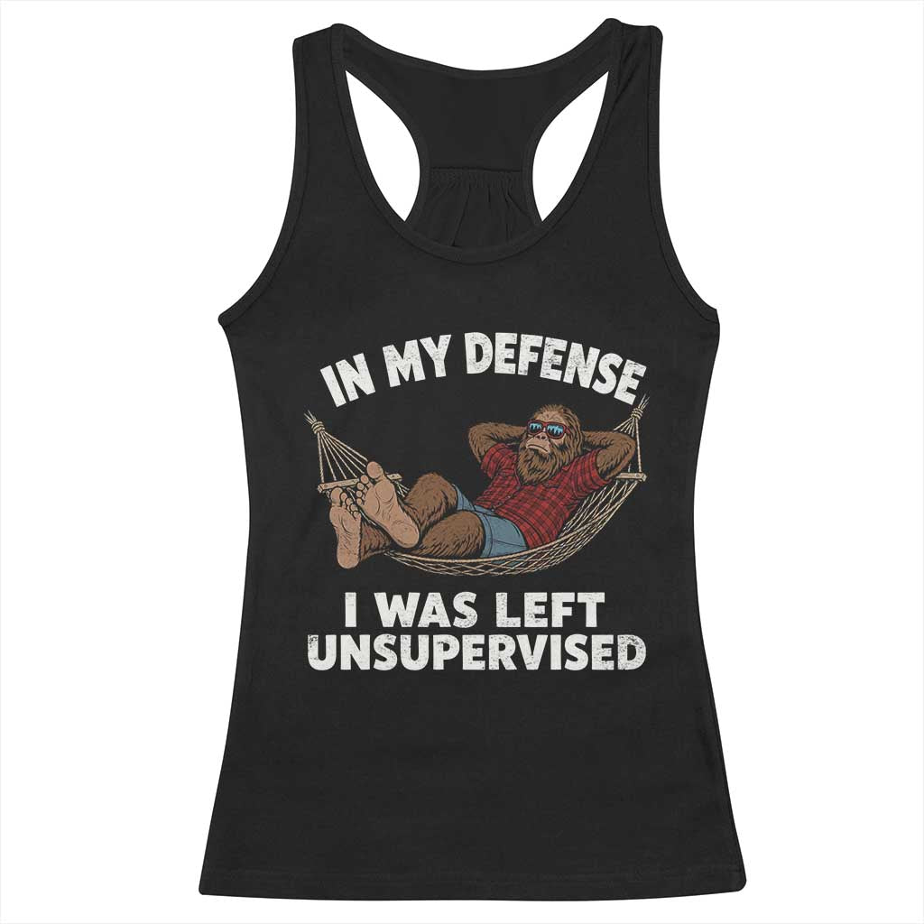 In My Defense I Was Left Unsupervised Funny Bigfoot Racerback Tank Top