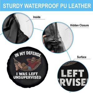 In My Defense I Was Left Unsupervised Funny Bigfoot Spare Tire Cover