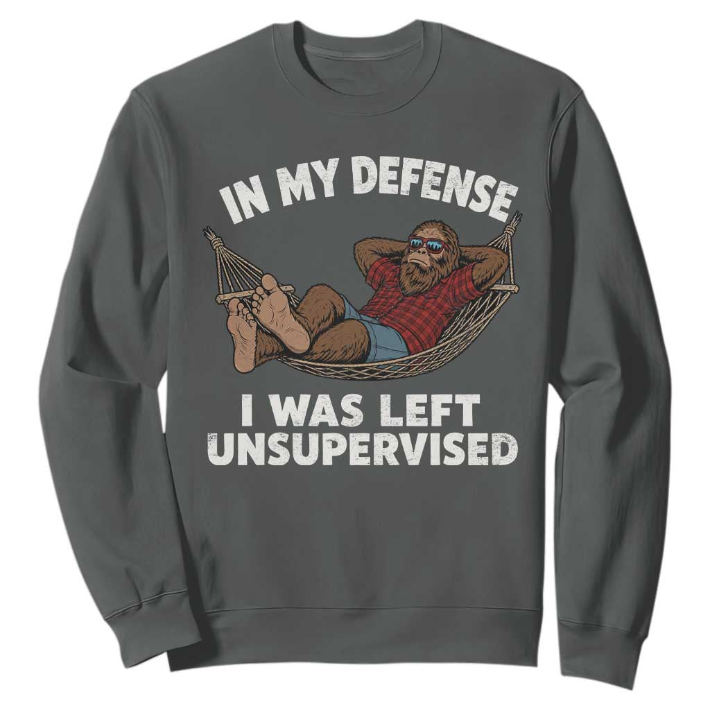 In My Defense I Was Left Unsupervised Funny Bigfoot Sweatshirt