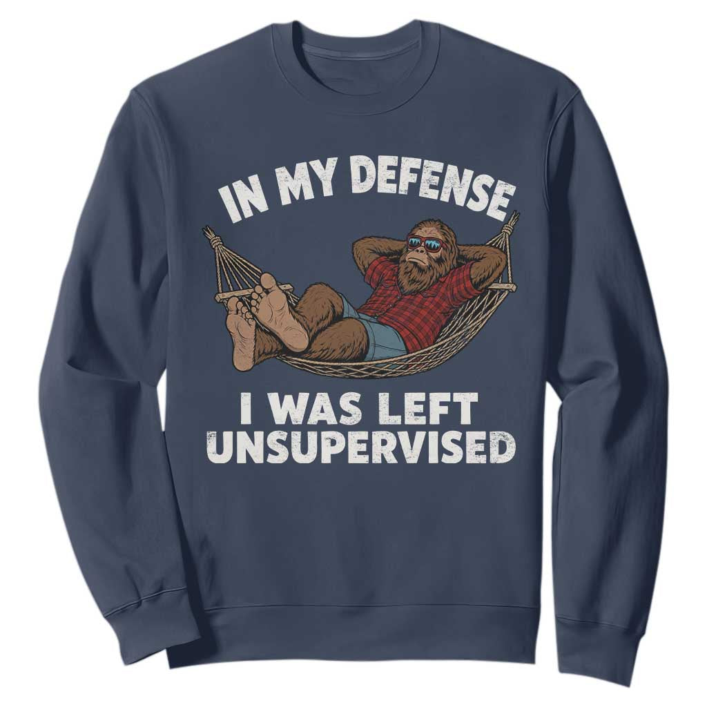 In My Defense I Was Left Unsupervised Funny Bigfoot Sweatshirt